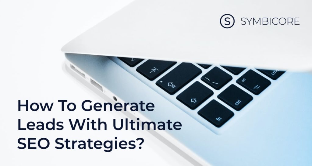 How to Generate Leads with Ultimate Seo Strategies?