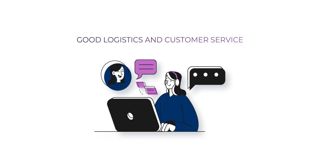 Good Logistics and Customer Service