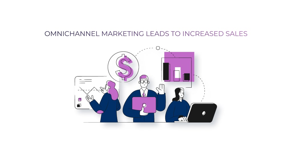 Omnichannel marketing Leads to Increased Sales