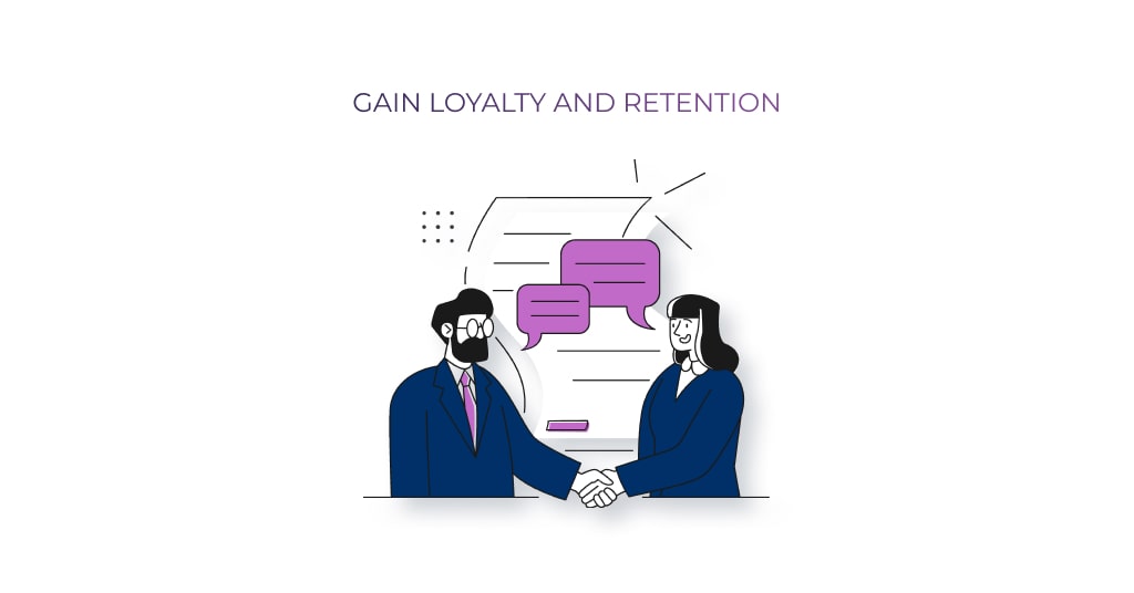 Gain Loyalty and Retention